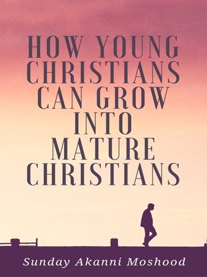 cover image of How Young Christians Can Grow Into Mature Christians